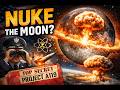 Did the U S  Really Plan to Nuke the Moon