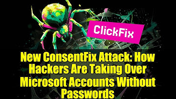 New ConsentFix Attack: How Hackers Are Taking Over Microsoft Accounts Without Passwords