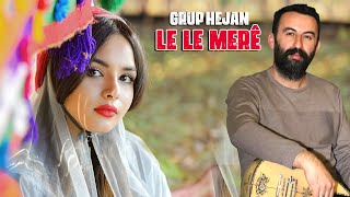 Grup Hejan Le Le Mere En Güzel Kürtçe Şarkı 2022 Yeni