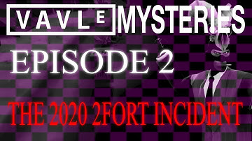 VAVLE MYSTERIES Episode 2: THE 2020 2FORT INCIDENT