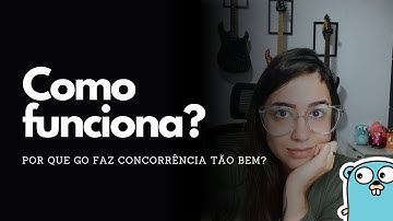 Como as goroutines funcionam em Go? Desvendando a concorrência, canais e a runtime da linguagem