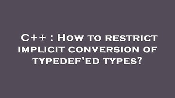 C++ : How to restrict implicit conversion of typedef