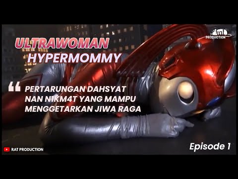 ULTRAWOMAN HYPERMOMMY MODE ON MEN1KM4T1 RUD4L KAIZU || Alur Film Hypermommy 1 Gigantic Heroine