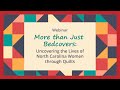 More Than Just Bedcovers: Uncovering the Lives of North Carolina Women through Quilts