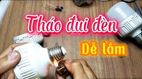 Chia sẻ cách tháo đui bóng đèn led bằng phương pháp đơn giản nhất.