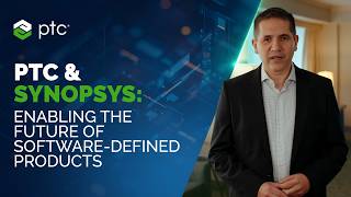 PTC & Synopsys: Enabling the Future of Software-Defined Products