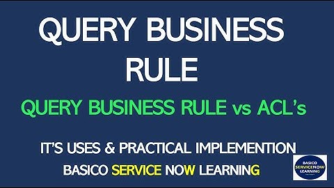 Before Query Business Rule ServiceNow with Example | ServiceNow Query Business Rule Vs ACL