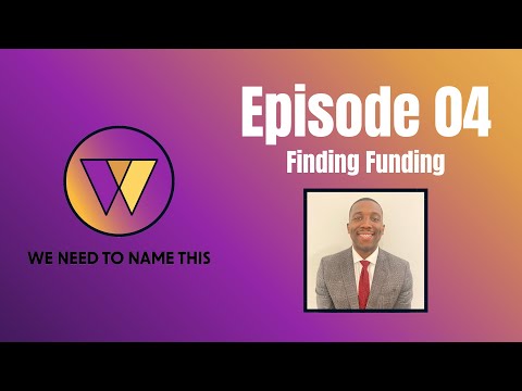 WNTNT Episode 04: Finding funding