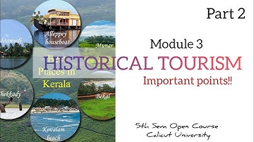 Historical Tourism|Fifth Sem|Open Course|Calicut University|Module 3|Part 2|With Notes|B.A,B.sc,Bcom