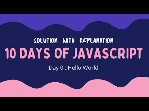 Day 0 : Hello World | 10 Days of JavaScript | Solution with Explanation