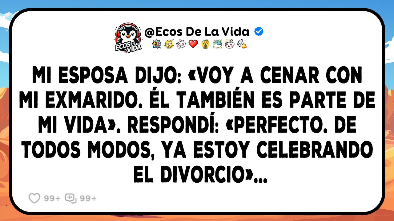 Mi Esposa Dijo: «Voy A Cenar Con Mi Exmarido. Él También Es Parte De Mi Vida». Respondí: «Perfecto.