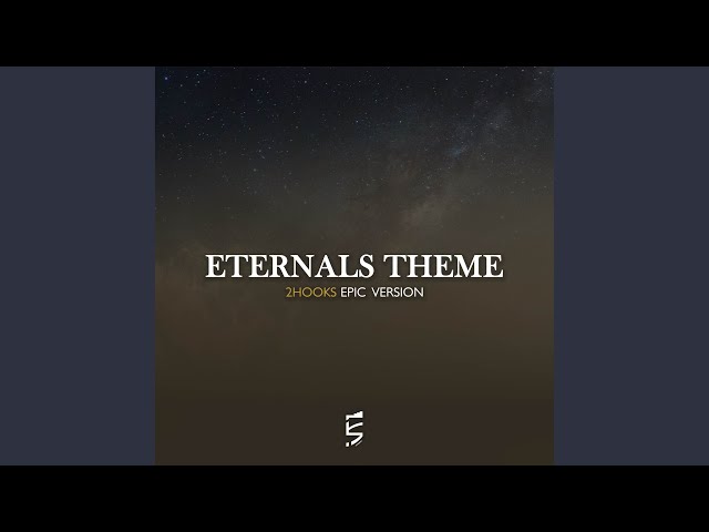 Eternals Theme (Epic Version) class=
