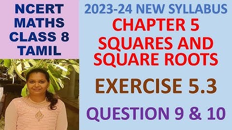 CLASS 8 MATHS CBSE NCERT IN TAMIL:CHAPTER 5 SQUARES AND SQUARE ROOTS:EXERCISE 5.3 QUESTION 9 & 10