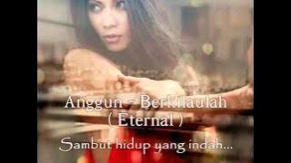Berkilaulah - Anggun C Sasmi ( Eternal ) Indonesian With Lyrics