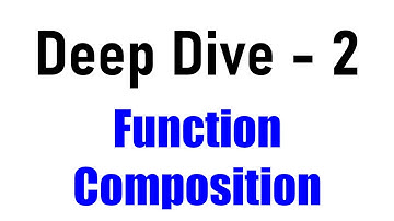 Deep Dive 2 - Function Composition