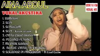 AINA ABDUL I LAGU & VOKAL TERBAIK AINA ABDUL - Lagu Akustika AINA ABDUL #ainaabdul