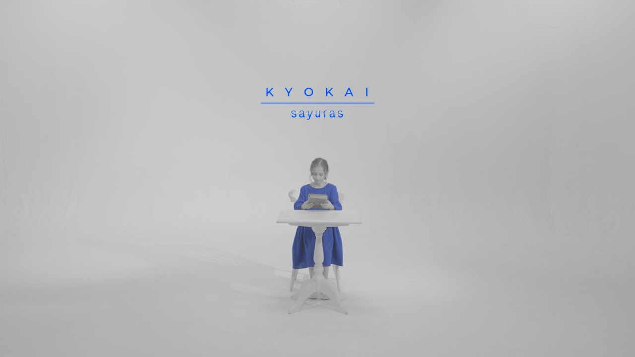 MV】KYOKAI / sayuras（Official Music Video） - YouTube