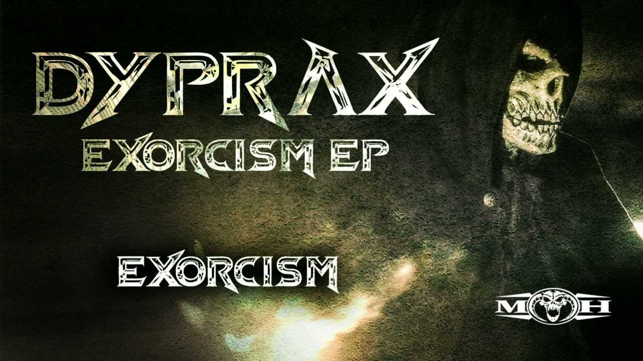 Dyprax - Exorcism (HQ PREVIEW)
