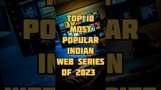 Top 10 Most Popular Indian Web Series Of 2023(So Far) By IMDB viral shortvideos youtubeshorts