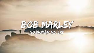 Bob Marley - No Woman No Cry (Lyrics) 🎵