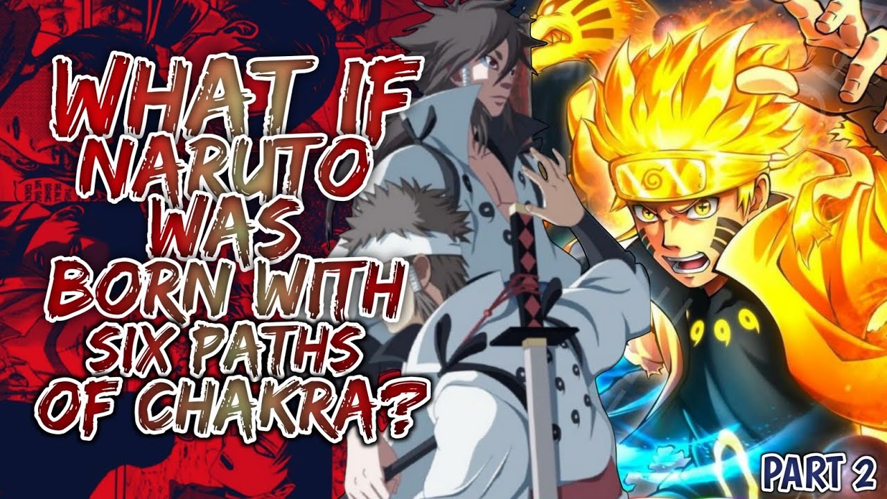 What If Naruto Was Born With Six Paths Of Chakra | PART 2