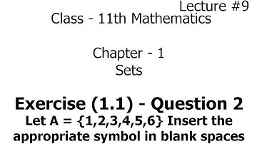 let A={1,2,3,4,5,6} insert appropriate symbol in blank spaces | exercise 1.1 - question 2 | Sets |11