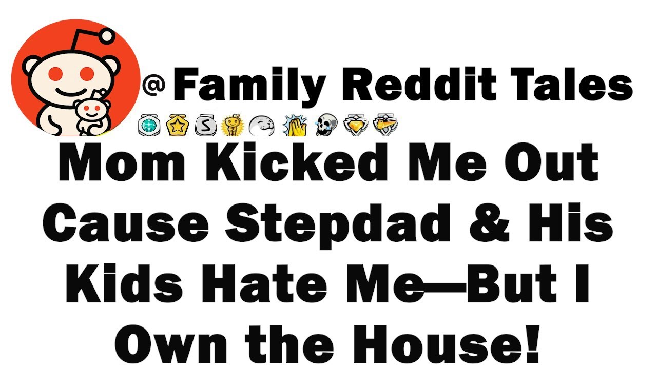 Мама выгнала меня, потому что отчим и его дети меня ненавидят, но дом мой!