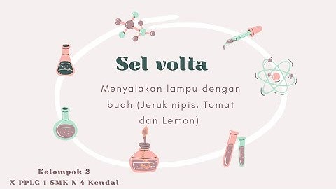 Praktikum Sel Volta (Menyalakan Lampu Dengan Buah Jeruk Nipis, Tomat dan Lemon) by kelompok 2