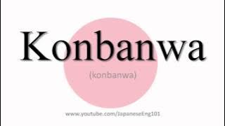How to Pronounce Konbanwa
