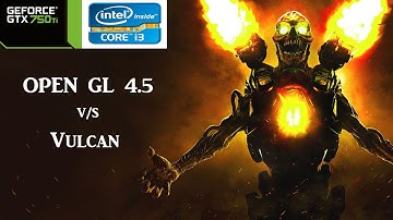 DOOM - GTX 750 Ti - Vulcan vs Open GL 4.5