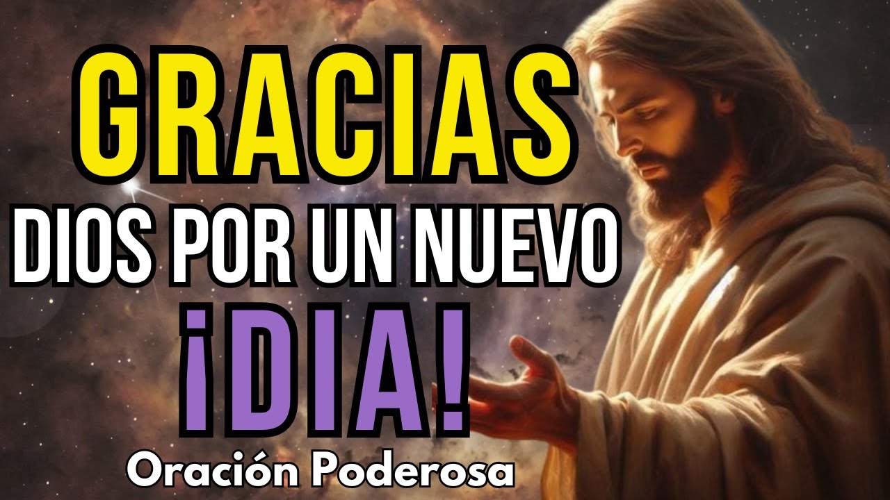 ORACIÓN DE LA MAÑANA QUE CAMBIARA TU VIDA - GRATITUD PARA INICIAR EL ...