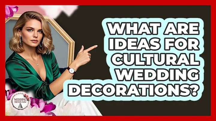 What Are Ideas For Cultural Wedding Decorations?
