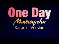 One day  matisyahu karaoke version