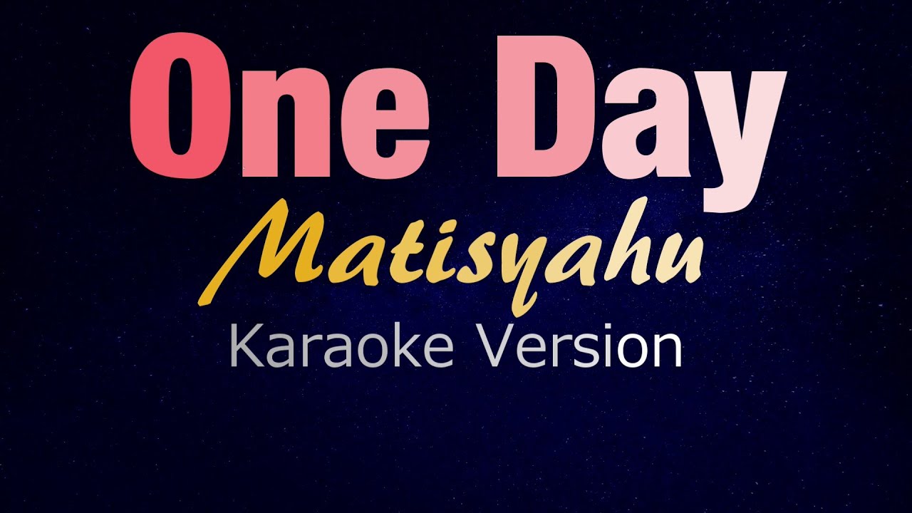 ONE DAY   Matisyahu KARAOKE VERSION