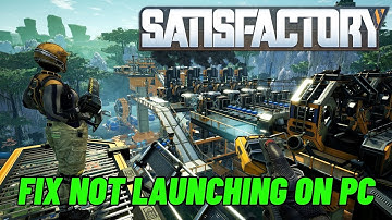 How To Fix Satisfactory Not Launching Error On PC | Fix Satisfactory Won