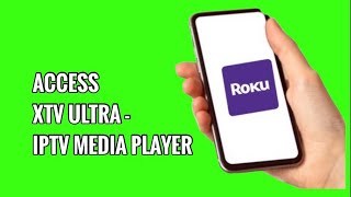How to Access XTV Ultra - IPTV Media Player on ROKU TV screenshot 3