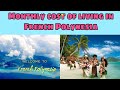 Monthly cost of living in French Polynesia || French Polynesia city || Expense Tv