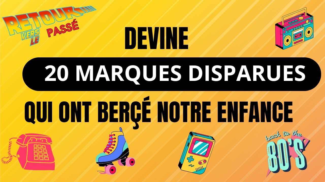 DEVINE 20 MARQUES DISPARUES QUI ONT BERÇÉ NOTRE ENFANCE YouTube — free download
