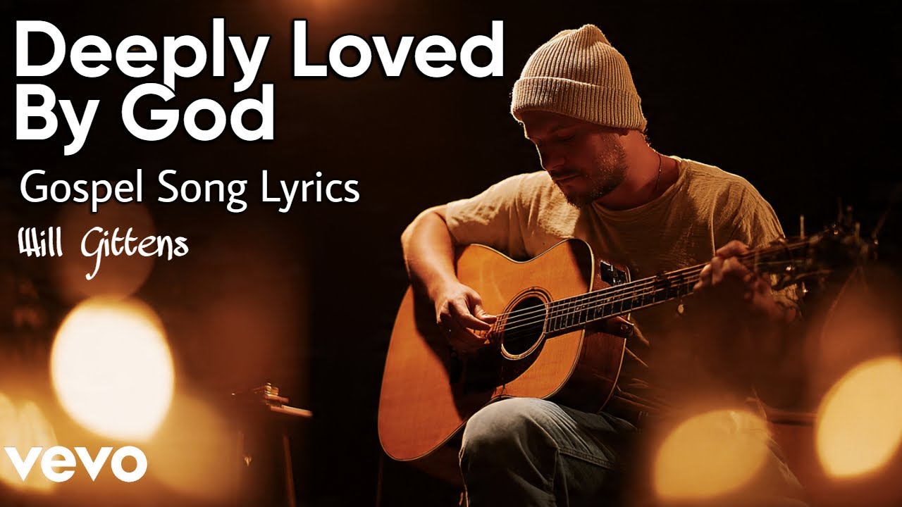 Will Gittens - Deeply Loved by God (Gospel lyrics video | Christian Worship Songs)