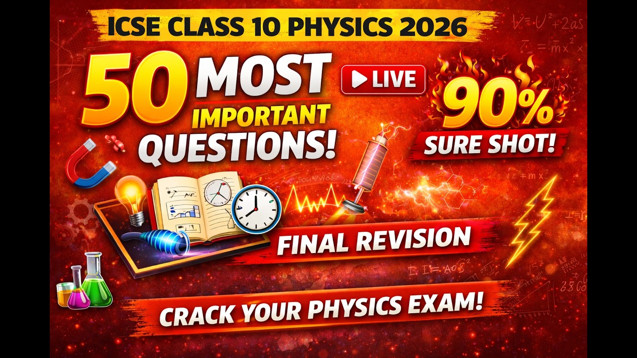 ICSE Class 10 Physics 2026 LIVE 🔴 | 50 Most Important Questions 💯 | 90% ...