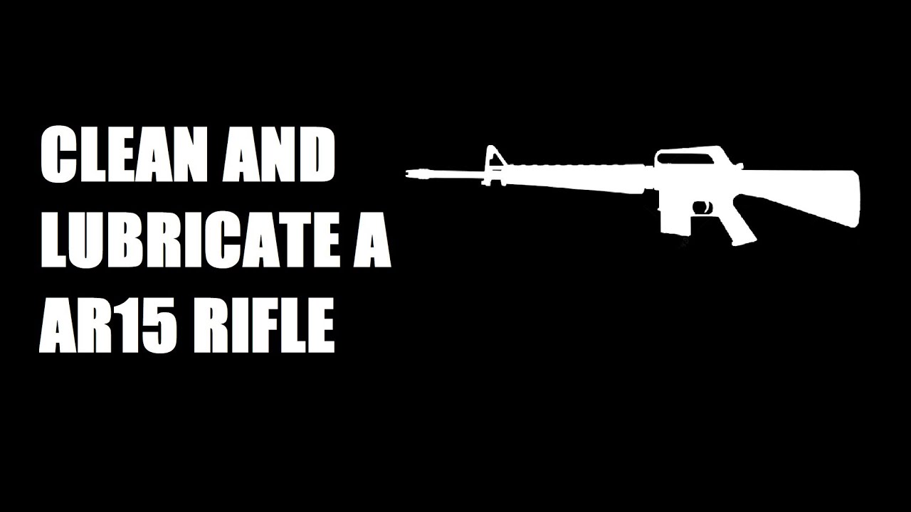 How to clean and lubricate a ar15 YouTube