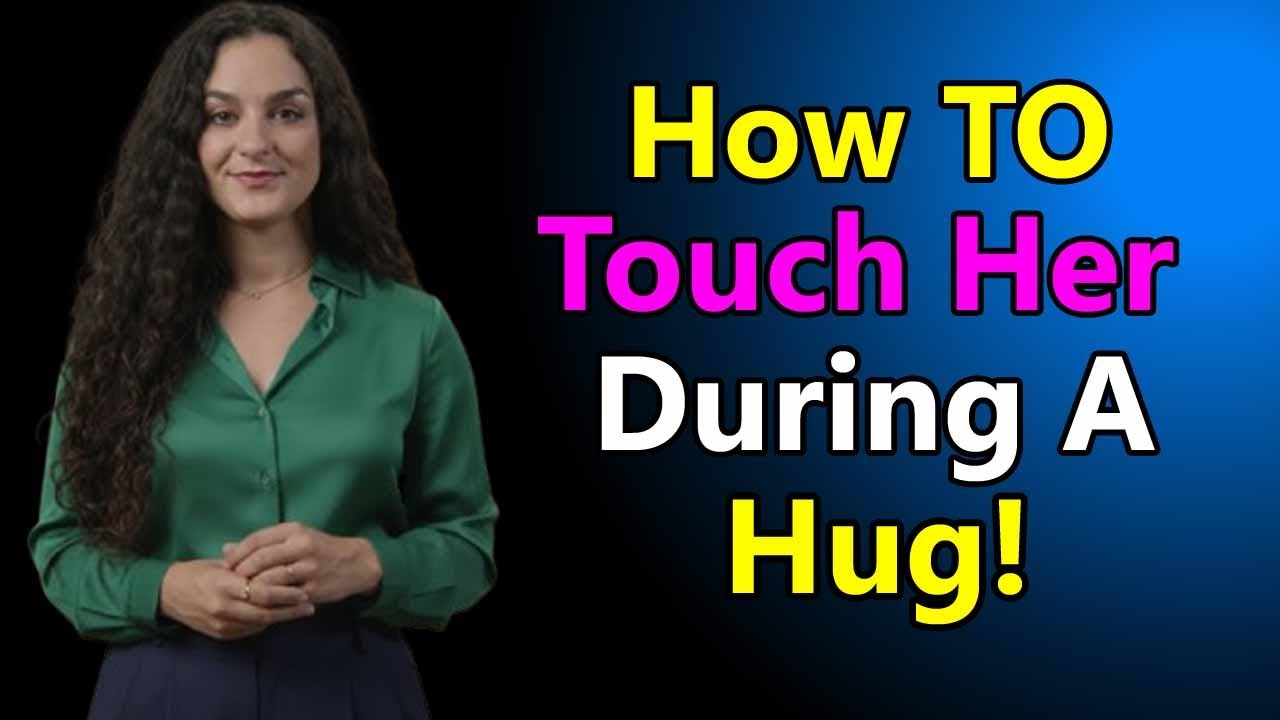 How To Touch Her During a Hug (Psychology That Turns Her On Instantly)