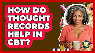 How Do Thought Records Help In CBT? - Golden Years CBT