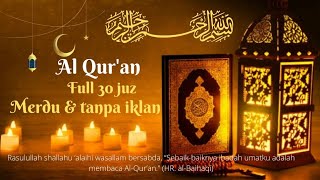 Nonstop AL QURAN Tadarusan bulan Ramadhan puasa. Bacaan Al Quran lengkap Juz 1 sampai juz 30. merdu