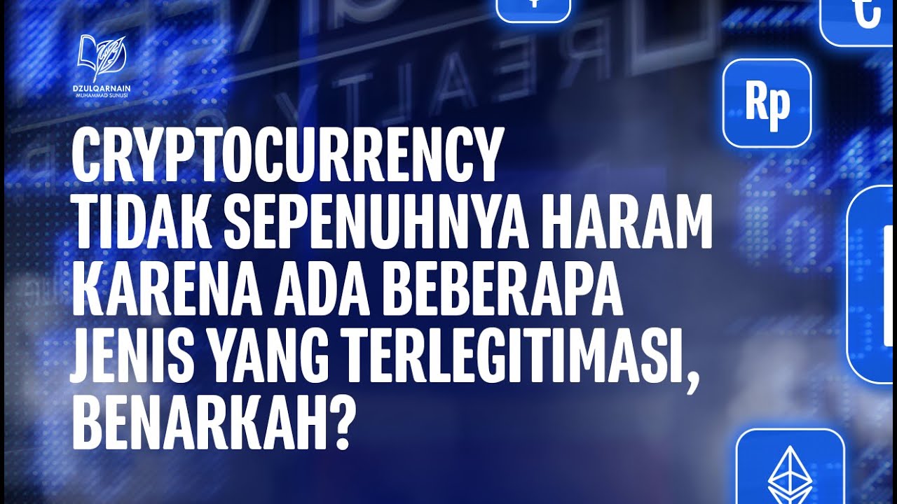 Cryptocurrency Tidak Sepenuhnya Haram karena Ada Beberapa Jenis yang Terlegitimasi, Benarkah?