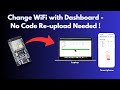Change WiFi Connection on ESP32 Without Re-uploading Code with Web Dashboard for WiFi Management