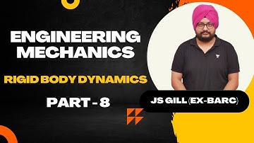 Engineering Mechanics Rigid Body Dynamics L-08| GATE 2024/2025 | JS GILL (Ex BARC) #gate #mechanical