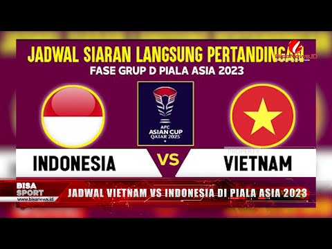 Jadwal Vietnam Vs Indonesia di Piala Asia 2023