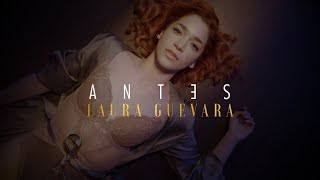 ANTES - Laura Guevara