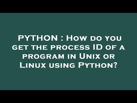PYTHON : How do you get the process ID of a program in Unix or Linux using Python?